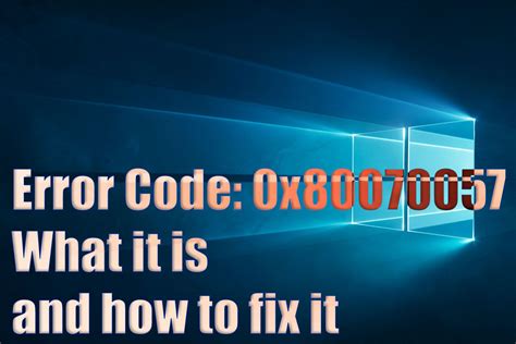 How to Fix Error Code 0x80070057 .